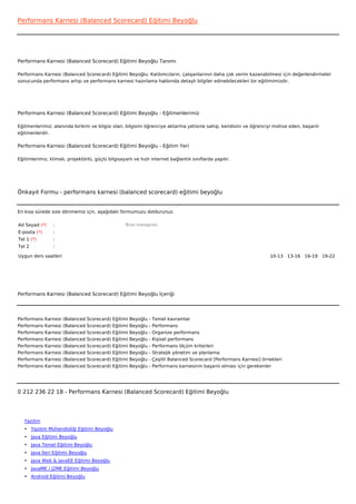 Performans Karnesi (Balanced Scorecard) Eğitimi Beyoğlu




Performans Karnesi (Balanced Scorecard) Eğitimi Beyoğlu Tanımı

Performans Karnesi (Balanced Scorecard) Eğitimi Beyoğlu: Katılımcıların, çalışanlarının daha çok verim kazanabilmesi için değerlendirmeler
sonucunda performans artışı ve performans karnesi hazırlama hakkında detaylı bilgiler edinebilecekleri bir eğitimimizdir.




Performans Karnesi (Balanced Scorecard) Eğitimi Beyoğlu - Eğitmenlerimiz

Eğitmenlerimiz; alanında birikim ve bilgisi olan, bilgisini öğrenciye aktarma yetisine sahip, kendisini ve öğrenciyi motive eden, başarılı
eğitmenlerdir.

Performans Karnesi (Balanced Scorecard) Eğitimi Beyoğlu - Eğitim Yeri

Eğitimlerimiz; klimalı, projektörlü, güçlü bilgisayarlı ve hızlı internet bağlantılı sınıflarda yapılır.




Önkayıt Formu - performans karnesi (balanced scorecard) eğitimi beyoğlu


En kısa sürede size dönmemiz için, aşağıdaki formumuzu doldurunuz.

Ad Soyad (*)     :                                    Bize mesajınız
E-posta (*)      :
Tel 1 (*)        :
Tel 2            :

Uygun ders saatleri                                                                                                         10-13   13-16   16-19   19-22  




Performans Karnesi (Balanced Scorecard) Eğitimi Beyoğlu İçeriği




Performans    Karnesi   (Balanced   Scorecard)   Eğitimi   Beyoğlu   -   Temel kavramlar
Performans    Karnesi   (Balanced   Scorecard)   Eğitimi   Beyoğlu   -   Performans
Performans    Karnesi   (Balanced   Scorecard)   Eğitimi   Beyoğlu   -   Organize performans
Performans    Karnesi   (Balanced   Scorecard)   Eğitimi   Beyoğlu   -   Kişisel performans
Performans    Karnesi   (Balanced   Scorecard)   Eğitimi   Beyoğlu   -   Performans ölçüm kriterleri
Performans    Karnesi   (Balanced   Scorecard)   Eğitimi   Beyoğlu   -   Stratejik yönetim ve planlama
Performans    Karnesi   (Balanced   Scorecard)   Eğitimi   Beyoğlu   -   Çeşitli Balanced Scorecard [Performans Karnesi] örnekleri
Performans    Karnesi   (Balanced   Scorecard)   Eğitimi   Beyoğlu   -   Performans karnesinin başarılı olması için gerekenler




0 212 236 22 18 - Performans Karnesi (Balanced Scorecard) Eğitimi Beyoğlu




   Yazılım
   • Yazılım Mühendisliği Eğitimi Beyoğlu
   • Java Eğitimi Beyoğlu
   • Java Temel Eğitimi Beyoğlu
   • Java İleri Eğitimi Beyoğlu
   • Java Web & JavaEE Eğitimi Beyoğlu
   • JavaME / J2ME Eğitimi Beyoğlu
   • Android Eğitimi Beyoğlu
 