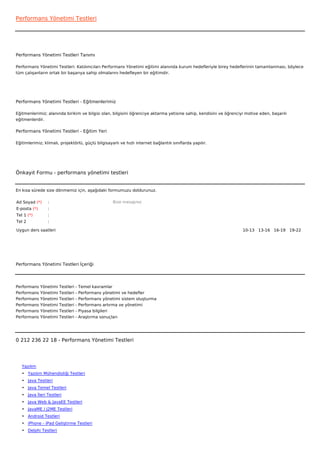 Performans Yönetimi Testleri




Performans Yönetimi Testleri Tanımı

Performans Yönetimi Testleri: Katılımcıları Performans Yönetimi eğitimi alanında kurum hedefleriyle birey hedeflerinin tamamlanması, böylece
tüm çalışanların ortak bir başarıya sahip olmalarını hedefleyen bir eğitimdir.




Performans Yönetimi Testleri - Eğitmenlerimiz

Eğitmenlerimiz; alanında birikim ve bilgisi olan, bilgisini öğrenciye aktarma yetisine sahip, kendisini ve öğrenciyi motive eden, başarılı
eğitmenlerdir.

Performans Yönetimi Testleri - Eğitim Yeri

Eğitimlerimiz; klimalı, projektörlü, güçlü bilgisayarlı ve hızlı internet bağlantılı sınıflarda yapılır.




Önkayıt Formu - performans yönetimi testleri


En kısa sürede size dönmemiz için, aşağıdaki formumuzu doldurunuz.

Ad Soyad (*)     :                                     Bize mesajınız
E-posta (*)      :
Tel 1 (*)        :
Tel 2            :

Uygun ders saatleri                                                                                                10-13   13-16   16-19   19-22  




Performans Yönetimi Testleri İçeriği




Performans    Yönetimi   Testleri   -   Temel kavramlar
Performans    Yönetimi   Testleri   -   Performans yönetimi ve hedefler
Performans    Yönetimi   Testleri   -   Performans yönetimi sistem oluşturma
Performans    Yönetimi   Testleri   -   Performans artırma ve yönetimi
Performans    Yönetimi   Testleri   -   Piyasa bilgileri
Performans    Yönetimi   Testleri   -   Araştırma sonuçları




0 212 236 22 18 - Performans Yönetimi Testleri




   Yazılım
   • Yazılım Mühendisliği Testleri
   • Java Testleri
   • Java Temel Testleri
   • Java İleri Testleri
   • Java Web & JavaEE Testleri
   • JavaME / J2ME Testleri
   • Android Testleri
   • iPhone - iPad Geliştirme Testleri
   • Delphi Testleri
 