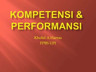 Kholid A.Harras
FPBS UPI
 