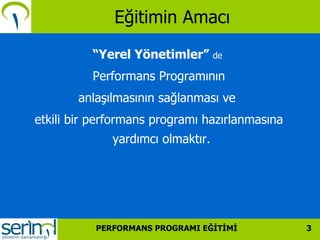 “ Yerel Yönetimler”  de  Performans Programının anlaşılmasının sağlanması ve  etkili bir performans programı hazırlanmasın...