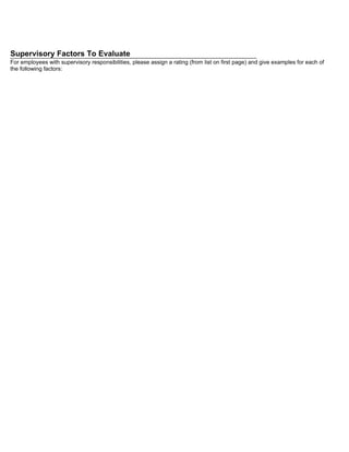 Supervisory Factors To Evaluate
For employees with supervisory responsibilities, please assign a rating (from list on first page) and give examples for each of
the following factors:
 