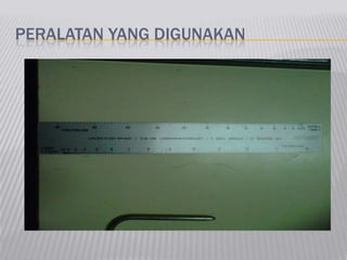 PERALATAN YANG DIGUNAKAN
 