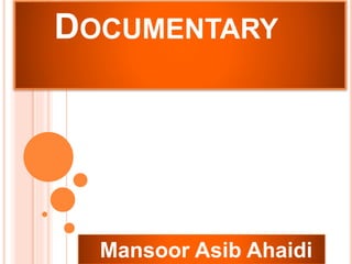 DOCUMENTARY
Mansoor Asib Ahaidi
 
