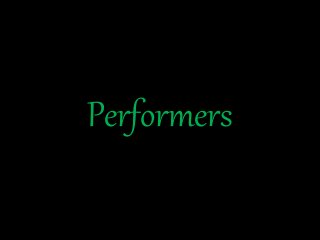 Performers
 