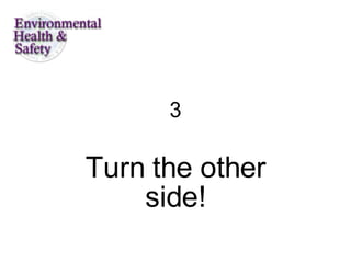3 Turn the other side! 