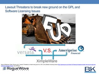 Lawsuit Threatens to break new ground on the GPLand
Software Licensing Issues
Aaron Williamson Open Source.com “Lawsuit Threatens to break new ground on GPL and software licensing issues http://opensource.com/law/14/7/lawsuit-threatens-break-new-ground-gpl-and-
software-licensing-issues July 30/2014
XimpleWare
V.S.
 