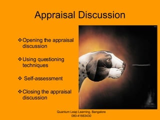 Appraisal Discussion Opening the appraisal discussion  Using questioning techniques  Self-assessment  Closing the appraisal discussion 