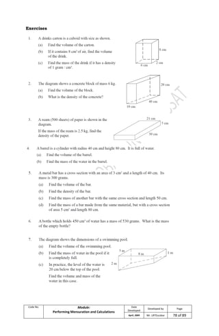 Code No. Module:
Performing Mensuration and Calculations
Date
Developed
Developed by Page
April, 2009 Mr. LRTEscobar 78 of 89
Exercises
 