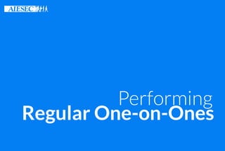 Regular One-on-Ones
Performing
 