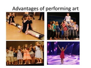 Advantages of performing art

 