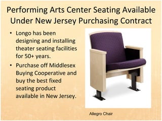Performing Arts Center Seating Available Under New Jersey Purchasing Contract ,[object Object],[object Object],Allegro Chair 