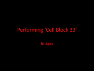 Performing ‘Cell Block 33’

          Images
 