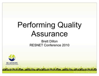 Performing Quality
    Assurance
        Brett Dillon
   RESNET Conference 2010
 