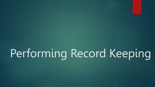 Performing Record Keeping
 
