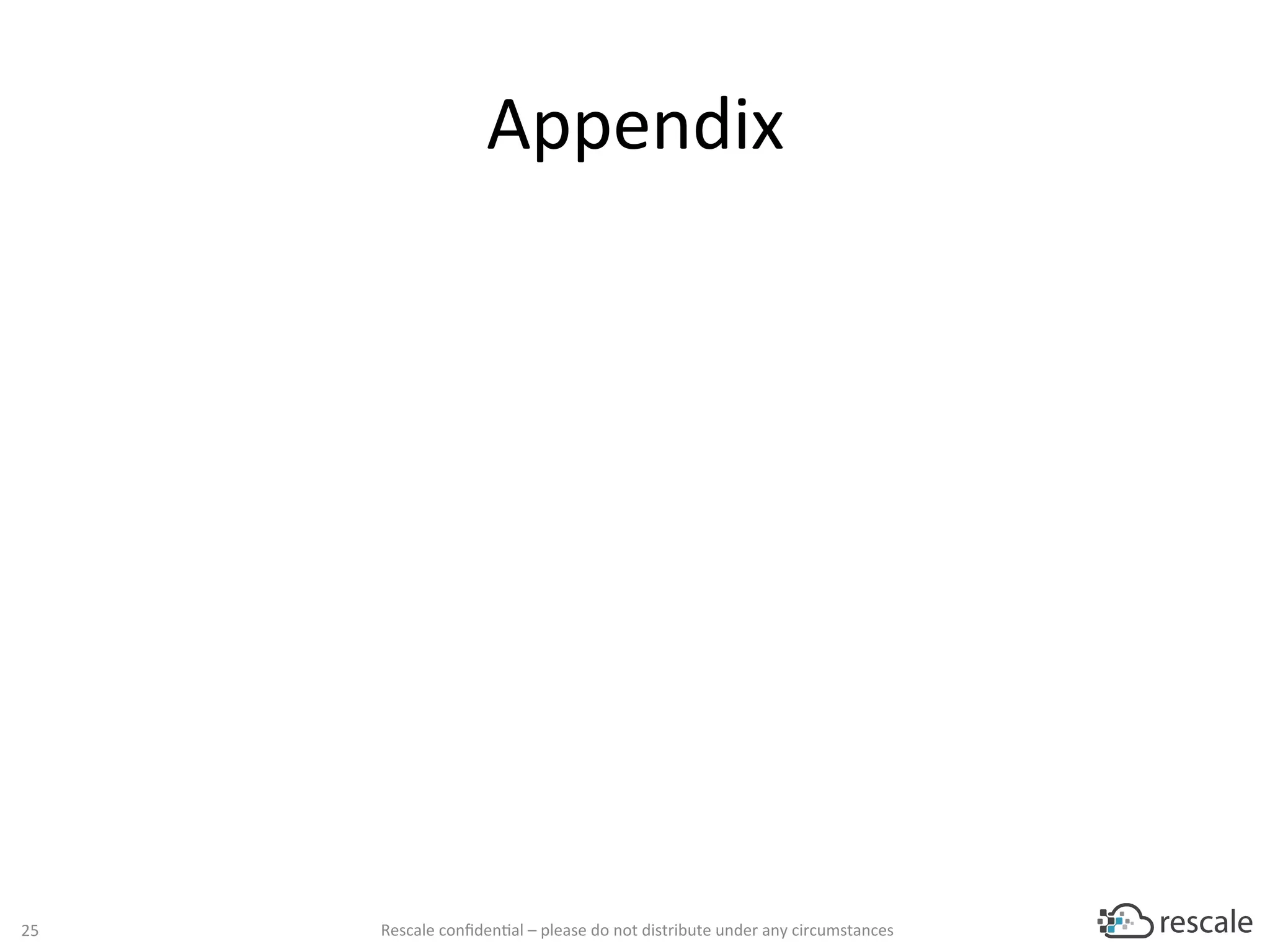 Appendix		
Rescale	conﬁden-al	–	please	do	not	distribute	under	any	circumstances	25	
 