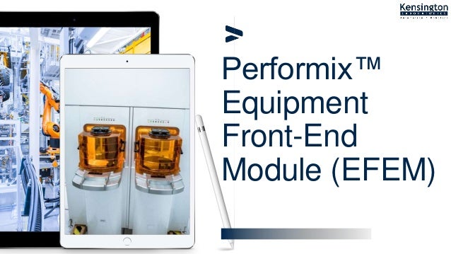 Performix™
Equipment
Front-End
Module (EFEM)
 