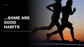 PERFORMMEDIA.COM
…SOME ARE
GOOD
HABITS
2
 