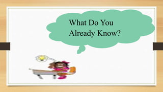 What Do You
Already Know?
 