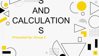 SLIDESMANIA.
M
S
AND
CALCULATION
S
Presented by: Group 2
1
 