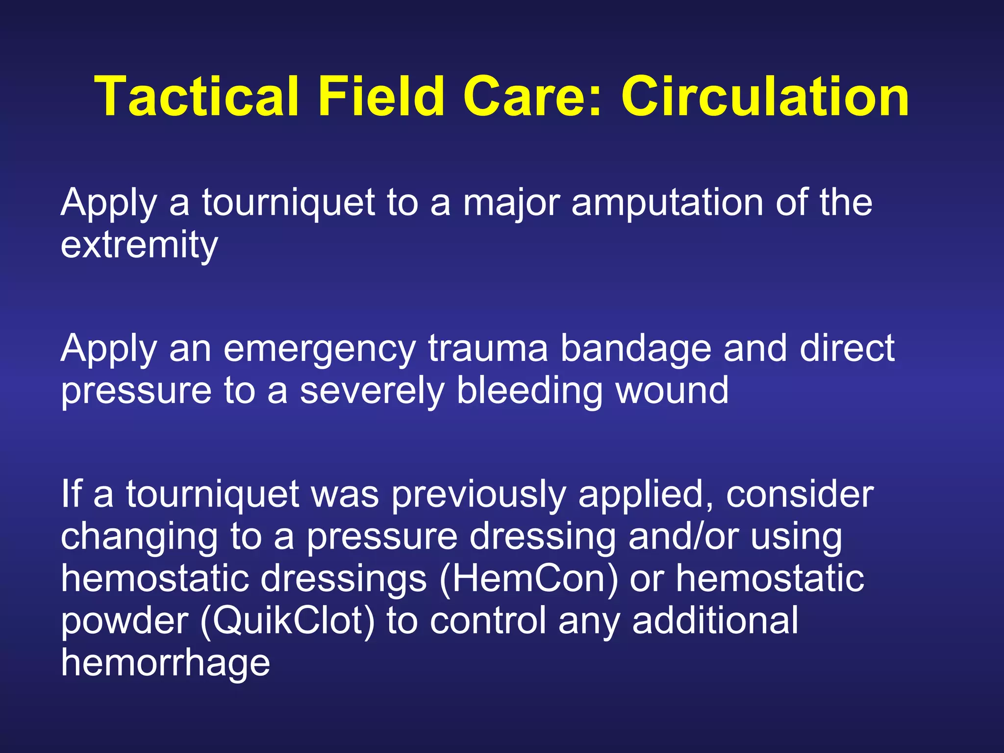 Tactical Field Care Initial assessment is the ABCs Airway  