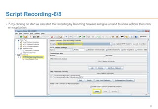 17
Script Recording-6/8
• 7. By clicking on start we can start the recording by launching browser and give url and do some actions then click
on stop button.
 