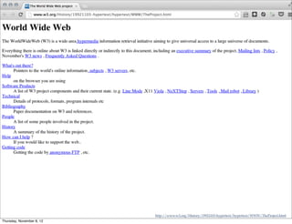 http://www.w3.org/History/19921103-hypertext/hypertext/WWW/TheProject.html
Thursday, November 8, 12
 