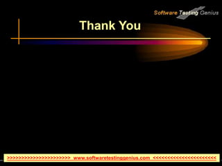 Thank You
>>>>>>>>>>>>>>>>>>>>>> www.softwaretestinggenius.com <<<<<<<<<<<<<<<<<<<<<<
 