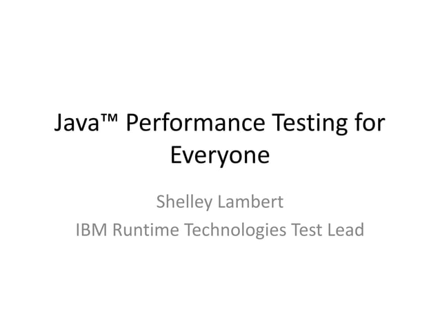 Java Performance Testing for Everyone - Shelley Lambert | PPT