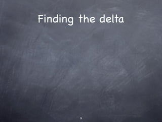 Finding the delta




        9
 