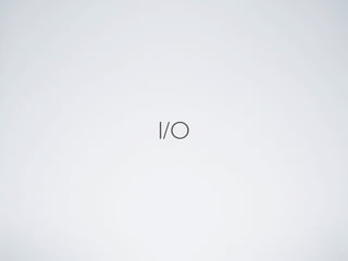 I/O
 