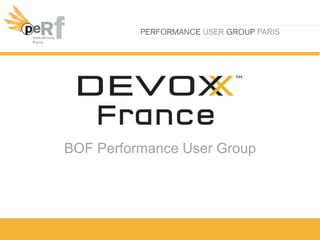 BOF Performance User Group
 