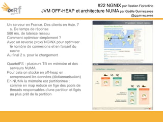#22 NGNIX par Bastien Fiorentino
JVM OFF-HEAP et architecture NUMA par Gaëlle Guimezanes
@gguimezanes
Un serveur en France...