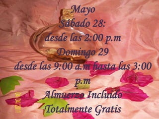 MayoSábado 28:desde las 2:00 p.mDomingo 29desde las 9:00 a.m hasta las 3:00 p.mAlmuerzo IncluidoTotalmente Gratis