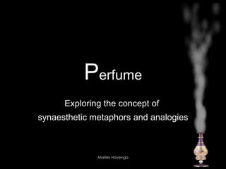 Exploring the concept of  synaesthetic metaphors and analogies P erfume 