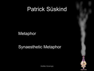 Patrick Süskind Metaphor Synaesthetic Metaphor 