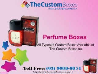 Perfume Boxes
All Types of Custom Boxes Available at
The Custom Boxes.au
Toll Free: (03) 9088-0854
https://www.thecustomboxes.com.au/ |
 