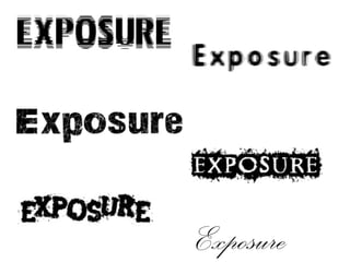 Exposure
 
