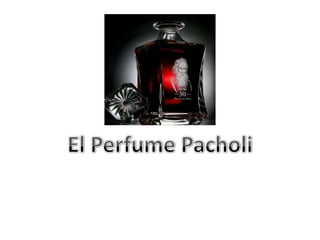 Perfume pacholi