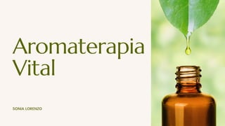 Aromaterapia
Vital
SONIA LORENZO
 