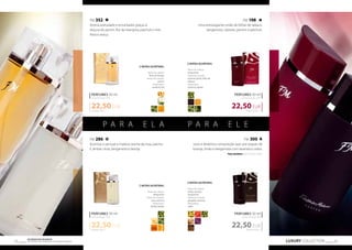 FM 352 
Aroma aveludado e encantador graças à 
doçura do jasmin, flor de laranjeira, patchuli e mel. 
Atrai e seduz. 
PERFUMES 50 ml 
concentração 20% 
22,50 EUR 
450,00 EUR/1 l 
NOTAS OLFATIVAS: 
Notas de cabeça: 
flores de laranja 
Notas de coração: 
jasmin 
Notas base: 
patchuli, mel 
P A R A E L A 
PERFUMES 50 ml 
concentração 20% 
22,50 EUR 
FM 198 
Uma extravagante união de folhas de tabaco, 
bergamota, cipreste, jasmim e patchuli. 
PERFUMES 50 ml 
concentração 20% 
22,50 EUR 
P A R A E L E 
PERFUMES 50 ml 
concentração 20% 
22,50 EUR 
LUXURY COLLECTION 23 Os produtos FM GROUP 
são produtos o 22 riginais da FM GOPRU WORLD 
FM 286 
Acentua o sensual e maduro aroma da rosa, patchu-li, 
âmbar cinza, bergamota e laranja. 
450,00 EUR/1 l 
NOTAS OLFATIVAS: 
Notas de cabeça: 
bergamota 
Notas de coração: 
rosa, patchuli 
Notas base: 
âmbar, laranja 
FM 300 
Leve e dinâmica composição que une toques de 
toranja, limão e bergamota com lavanda e cedro. 
Peça também: gel de banho (300e) 
NOTAS OLFATIVAS: 
Notas de cabeça: 
bergamota 
Notas de coração: 
pimenta preta, folha de 
tabaco 
Notas base: 
patchuli, cipreste 
NOTAS OLFATIVAS: 
Notas de cabeça: 
limão, toranja, 
bergamota 
Notas de coração: 
gengibre, lavanda 
Notas base: 
cedro 
450,00 EUR/1 l 
450,00 EUR/1 l 
 
