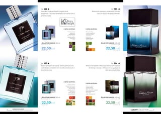 FM 329 
Sensual e moderno: esta é a fragrância de 
bergamota e lavanda combinada com vetiver, anis e 
pimenta negra. 
ÁGUA PERFUMADA 100 ml 
concentração 16% 
22,50 EUR 
225,00 EUR/1 l 
ÁGUA PERFUMADA 100 ml 
concentração 16% 
22,50 EUR 
FM 195 
Mistura de coentros e cardamomo fumado 
com um pouco de tabaco refinado. 
ÁGUA PERFUMADA 100 ml 
concentração 16% 
22,50 EUR 
ÁGUA PERFUMADA 100 ml 
concentração 16% 
22,50 EUR 
LUXURY COLLECTION 31 Os produtos FM GROUP 
são produtos o 30 riginais da FM GOPRU WORLD 
FM 327 
Aroma selvagem de toranja, vetiver, patchuli e resi-na 
de ládano completo com acordes amadeirados e 
de pimenta rosa. 
NOTAS OLFATIVAS: 
Notas de cabeça: 
bergamota, 
pimenta preta 
Notas de coração: 
lavanda, coentro 
Notas base: 
vetiver 
225,00 EUR/1 l 
NOTAS OLFATIVAS: 
Notas de cabeça: 
toranja, pimenta rosa 
Notas de coração: 
noz-moscada, 
gengibre, jasmin 
Notas base: 
vetiver, patchuli, 
resina de ládano 
FM 334 
Mistura de madeira e frutos que delicia com a leveza 
da toranja e laranja e refresca com a agudeza de 
dois tipos de pimenta. 
NOTAS OLFATIVAS: 
Notas de cabeça: 
coentro, manjericão 
Notas de coração: 
cardamomo 
Notas base: 
madeira de cedro, 
âmbar, tabaco 
NOTAS OLFATIVAS: 
Notas de cabeça: 
toranja, laranja 
Notas de coração: 
folhas de gerânio, pimenta 
preta, pimenta rosa 
Notas base: 
cedro, vetiver, patchuli 
225,00 EUR/1 l 
225,00 EUR/1 l 
 