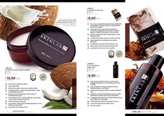 FM sl14 
CREME NATURAL PARA O CORPO 
130 g 
Natural body cream 
18,90 EUR 
145,38 EUR/1 kg 
„„ criado à base de ingredientes naturais 
„„ para o cuidado diário 
„„ perfeito para as partes secas do corpo (cotovelos, joelhos) 
„„ a manteiga de karité e o extrato de abacate hidratam e cuidam 
com intensidade da pele seca 
„„ o óleo de coco tem efeito calmante e retarda o processo 
de envelhecimento da pele 
„„ rico em vitaminas A, B, C, E e PP que melhoram o aspeto da pele 
e atuam contra o envelhecimento da pele 
„„ o óleo de amêndoas suaviza a pele 
„„ os sais minerais e ácidos gordos insaturados adicionados no creme 
melhoram o estado da pele 
„„ aroma refrescante de madeira e frutos 
8,00 EUR 
FM sl15 
GEL DE banho 
NATURAL 
200 ml 
Natural body wash 
8,90 EUR 
44,50 EUR/1 l 
73 Os produtos FM GROUP 
são produtos o 72 riginais da FM GOPRU WORLD 
Devido ao alto teor de ceras naturais, 
a MANTEIGA NATURAL PARA O CORPO 
e o CREME NATURAL PARA O CORPO podem 
cristalizar, o que não influencia a qualidade nem 
as propriedades do produto. 
SKIN LAB COLLECTION 
FM sl11 
SABONETE NATURAL 
100 g 
Natural soap bar 
80,00 EUR/1 kg 
„„ feito à mão com ingredientes naturais de alta qualidade (98% 
dos ingredientes é de origem natural, dos quais quase 60% 
vêm do cultivo orgânico) 
„„ a base orgânica sobre a qual foi criado o sabonete foi 
certificada por organizações que autenticam os produtos 
orgânicos: a inglesa Soil Association e a francesa Ecocert 
„„ o alto teor de glicerina de origem vegetal garante uma boa 
hidratação da pele 
„„ o extrato de aloé aliado ao óleo de coco acalma as irritações 
„„ contém ingredientes com propriedades suavizantes e 
lubrificantes 
„„ os ingredientes do sabonete deixam a pele suave e lisa 
„„ deixa na pele um refrescante aroma de madeira e fruta 
„„ cada sabonete é único em cor, forma e superfície 
„„ cirado a partir de ingredientes ativos e naturais de alta 
qualidade, distinguidos com os certificados Ecocert, NaTrue 
e COSMOS 
„„ à base de substâncias de limpeza delicadas, com baixa 
formação de espuma e sem corantes 
„„ contém glicerina vegetal que hidrata e suaviza perfeitamente 
a pele 
„„ enriquecido com proteínas hidrolisadas de aveia que cuidam 
devidamente do estado da pele e nutrem intensamente 
„„ os ingredientes que atuam como um agente hidratante natural 
da pele (NMF) evita a desidratação 
„„ com adição de pro-vitamina B5 que regenera e suaviza 
„„ com um aroma refrescante de madeira e frutos 
„„ ideal para uso diário 
 