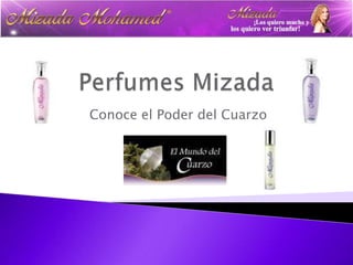 Perfumes Mizada Conoce el Poder del Cuarzo 