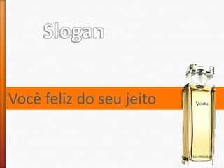Você feliz do seu jeito
 