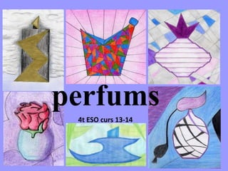 perfums
4t ESO curs 13-14

 