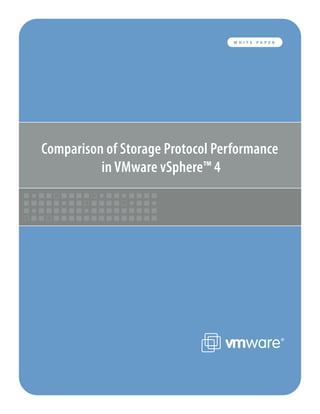 WHITE   PAPER




Comparison of Storage Protocol Performance
          in VMware vSphere™ 4
 