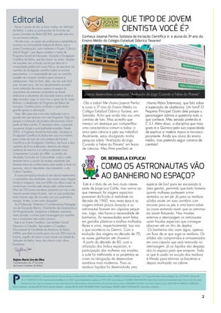 Editorial                                                                                                                                        QUE TIPO DE JOVEM                                                                                                 C
  Temos o prazer de dar as boas vindas, em Salvador
                                                                                                                                                 CIENTISTA VOCÊ É?
                                                                                                                                                                                                                                                                   S
da Bahia, a todos os participantes do Encontro de
Jovens Cientistas da Bahia (EJCBA), que está este ano
na sua terceira edição.                                                                                               Conheça Josenai Penha, bolsista de Iniciação Cientíﬁca Jr. e aluna do 3º ano do
  Há sete anos, um grupo de professores e estudantes se                                                               Ensino Médio do Colégio Estadual Odorico Tavares!
reuniram na Universidade Federal da Bahia, sob a
                                                                                                                                                                                                                                                                   A




                                                                                         CRÉDITO: MARIANA ALCÂNTARA
nossa Coordenação, para implantar o Projeto “Ciência,
Arte & Magia”, que depois recebeu o nome de                                                                                                                                                                                                                        f
Programa Social de Educação, Vocação e Divulgação                                                                                                                                                                                                                  r
Científica da Bahia, que fez nascer um sonho. Sempre
me inquietei com a função social que deve ter a
universidade pública em nosso País e, ao percorrer um
caminho de divulgação científica sobre os animais
peçonhentos, vi a necessidade de criar um caminho
paralelo de vocação científica para crianças e
adolescentes. Não foi fácil, aliás, não tem sido fácil,
pois, há sete anos, isso era absolutamente inovador
numa instituição de ensino superior e apesar do
crescimento da extensão universitária no Brasil,
dedicar-se a estudantes da educação básica ainda é                                                                     Josenai desenvolveu a pesquisa “Avaliação do Jogo Curando a Febre do Planeta”
algo inovador. Logo no início tive o apoio do Dr. Isaac
Roitman, o idealizador do Programa de Bolsas de                                                                        Olá a todos! Me chamo Josenai Penha                       chama Mãos Talentosas, que fala sobre
Iniciação Científica Júnior no Brasil, a quem tenho                                                                   e curso o 3º ano do Ensino Médio no                       a superação de obstáculos. Um livro? O
grande apreço e admiração.                                                                                            Colégio Estadual Odorico Tavares, em                      Pequeno Príncipe! Gosto dele porque o
  Hoje, olho para trás e me sinto realizada com a
                                                                                                                      Salvador. Acho que ainda não sou uma                      personagem admira e questiona tudo o
grande teia que tecemos com este Programa. Digo nós
porque a construção de projetos educacionais nunca                                                                    cientista de fato. Mas acredito que                       que conhece. Meu seriado preferido é
pode ser feita sozinha. É necessário atrair, conquistar,                                                              mereço um destaque por compartilhar                       C.S.I. Além disso, a disciplina que mais
convencer, brigar e principalmente acreditar. Desde                                                                   uma característica comum a todos: o                       gosto é a Química pela sua capacidade
2005, o Programa Social de Educação, Vocação e                                                                        amor pela ciência e pelo seu trabalho!                    de explicar a matéria macro e microsco-
Divulgação Científica da Bahia tem uma rica história                                                                  Atualmente, estou divulgando minha                        picamente. Ainda sou aluna do ensino
para contar de mais de uma centena de Eventos                                                                         pesquisa sobre “Avaliação do Jogo                         médio, mas pretendo seguir carreira de
Científicos e de Divulgação Científica, três livros e dois
                                                                                                                      Curando a Febre do Planeta” em feiras                     cientista!
capítulos de livros publicados, dezenas de artigos,
centenas de resumos e é institucionalizado como                                                                       de ciências. Meu filme predileto se
Componente Curricular da UFBA, no âmbito da
Atividade Curricular em Comunidade, onde a cada
semestre temos o prazer de receber estudantes das
                                                                                                                                  DR. BERINJELA EXPLICA!
diversas áreas do conhecimento para ajudar a tecer um
percurso, não só importante, mas necessário, o da
Cultura Científica.
                                                                                                                                  COMO OS ASTRONAUTAS VÃO
  A nossa principal produção é sem dúvida testemunhar
o crescimento dos estudantes, que muitas vezes chegam
                                                                                                                                  AO BANHEIRO NO ESPAÇO?
tímidos e inseguros, mas com brilho nos olhos e aqui se
                                                                                                                   Este é o título de um livro muito interes-                     espécie de funil para ser encaixado à
transformam movidos pelo desejo pelo conhecimento.
Mais de 700 jovens escolares passaram por nós e não                                                               sante de Jorge Luiz Calife, mas vamos ao                        área genital, permitido que tanto homens
importa quanto tempo ficaram, nem as suas produções,                                                              que interessa! As viagens espaciais                             quanto mulheres pudessem urinar
todos fizeram algo de inovador com sua juventude e                                                                passaram da ficção à realidade na                               sentados ou em pé. Já para os resíduos
energia. A eles, o meu muito obrigada!                                                                            década de 1960, mas nesta época as                              sólidos existe um vaso sanitário com
  Aos Professores, Diretores e Coordenadores Pedagógi-                                                            viagens tinham pouca duração e os                               encaixe para os pés e uma barra sobre
cos da Educação Básica, Orientandos da Graduação e                                                                astronautas ficavam em cápsulas peque-                          as coxas evitando assim que os astronau-
da Pós-graduação, Estagiários e Bolsistas, parceiros
                                                                                                                  nas. Logo, não havia a necessidade de                           tas saiam flutuando. Nas missões
nesta jornada, a minha justa homenagem por acredita-
rem e construírem este sonho conosco.                                                                             banheiros. As necessidades eram feitas                          externas e aterrissagem os astronautas
  Este é um Evento Científico, mas também Social,                                                                 em garrafas plásticas e toalhas molhadas                        usam fraudas especiais que consegue
Educativo e Cidadão. Aproveitem o Complexo                                                                        (fezes e urina, respectivamente). Isso era                      absorver até um litro de dejetos.
Monumental da Faculdade de Medicina da Bahia                                                                      o que acontecia na Gemini. Com a                                 Os banheiros não usam água, apenas
(UFBA), que abre as portas para nós com 200 anos de                                                               evolução das viagens na década de 70,                           um fluxo de ar que suga os resíduos. Os
história, orgulho de todos os que moram na cidade do                                                              as naves ganharam até chuveiro!                                 sólidos são comprimidos e armazenados
Salvador da Bahia, berço da ciência e da cultura
                                                                                                                   A partir da década de 80, com a                                em uma cápsula que será removida na
brasileiras.
                                                                                                                  utilização dos ônibus espaciais, e                              aterrissagem. Já os líquidos são despeja-
                                                                                                                  participação das mulheres nas missões,                          dos no espaço para que evapore. Todo
                                                                                                                  a suíte foi melhorada e os projetistas se                       ar que é usado na sucção dos resíduos
Rejâne Maria Lira-da-Silva                                                                                        viram na obrigação de desenvolver                               é filtrado para eliminar as bactérias e
Coordenadora do 3º Encontro                                                                                       sanitários mais modernos. Para os                               depois reutilizado na cabine.
de Jovens Cientistas da Bahia
                                                                                                                  resíduos líquidos foi desenvolvida uma

          PERGAMINHO CIENTÍFICO – Informativo oficial do 3º Encontro de Jovens Cientistas da Bahia. TIRAGEM: 300 exemplares/edição. ENDEREÇO: Rua Barão de Geremoabo, 147, Campus de Ondina, Instituto de Biologia. Cep.: 40.170-290 – Salvador/BA.

          TEL.: (71) 3283-6564. E-MAIL: imprensajovenscientistas@gmail.com. BLOG: jovenscientistasdabahia.wordpress.com FOTO CAPA: marcospontes.net. COMISSÃO ORGANIZADORA: Rejâne Maria Lira-da-Silva (Coordenadora); Rosely Cristina Lira da Silva; Josefa

          Rosimere Lira da Silva; Jorge Lúcio Rodrigues das Dores; Yukari Figueroa Mise; Bárbara Rosemar Nascimento Araújo; Maria Dulcinéia Sales dos Santos. ASSESSORIA DO EVENTO: Anne Evelyn Cerqueira Gomes. ASSESSORIA DE IMPRENSA E WEBDESIGN:
Mariana Alcântara – Jornalista (DRT BA 2962) e Mariana Sebastião – Jornalista (DRT BA 4260). IDENTIDADE VISUAL: David Marques. PROJETO GRÁFICO/PAGINAÇÃO: Thais Mota e Daniel Pita.




                                                                                                                                                                                                                                                               2
 
