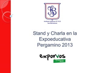 Stand y Charla en la
Expoeducativa
Pergamino 2013
 