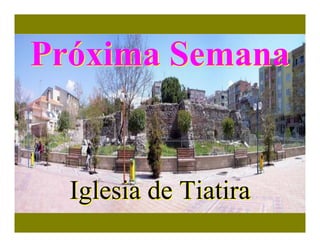 Próxima Semana


  Iglesia de Tiatira
 