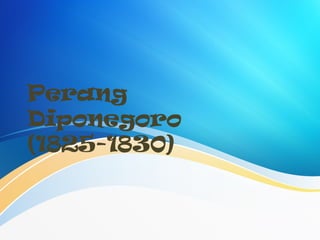 Perang
Diponegoro
(1825-1830)
 